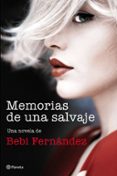 MEMORIAS DE UNA SALVAJE de FERNANDEZ, BEBI 