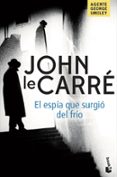 EL ESPIA QUE SURGIO DEL FRIO de LE CARRE, JOHN 