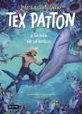 TEX PATTON Y LA ISLA DE PLASTICO de GONZALO, PAULA CATALINA, DANIEL 