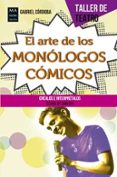 EL ARTE DE LOS MONOLOGOS COMICOS: COMO CREARLOS E INTERPRETARLOS di CORDOBA, GABRIEL 