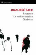 RESPONSO. LA VUELTA COMPLETA. CICATRICES di SAER, JUAN JOSE 
