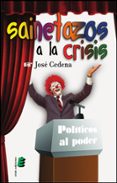 SAINETAZOS A LA CRISIS de CEDENA, JOSE 