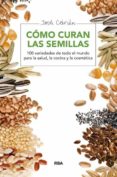COMO CURAN LAS SEMILLAS de CEBRIAN, JORDI 