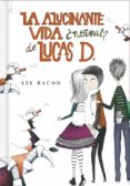 LA ALUCINANTE VIDA DE LUCAS DREAD de BACON, LEE 