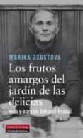 LOS FRUTOS AMARGOS DEL JARDIN DE LAS DELICIAS: BIOGRAFIA DE BOHUM IL HRABAL de ZGUSTOVA, MONIKA 