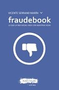 FRAUDEBOOK: LO QUE LA RED SOCIAL HACE CON NUESTRAS VIDAS de SERRANO MARIN, VICENTE 