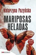 MARIPOSAS HELADAS (SERIE DANIEL PODGORSKI & KLEMENTYNA KOPP 1) di PUZYNSKA, KATARZYNA 