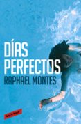 DIAS PERFECTOS de MONTES, RAPHAEL 