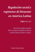 REGULACION SOCIAL Y REGIMENES DE BIENESTAR EN AMERICA LATINA di VV.AA. 