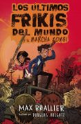 2.LOS LTIMOS FRIKIS DEL MUNDO Y LA MARCHA ZOMBI de BRALLIER, MAX 