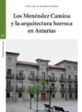 LOS MENENDEZ CAMINA Y LA ARQUITECTURA BARROCA EN ASTURIAS di MADRID ALVAREZ, VIDAL DE LA 