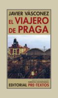 EL VIAJERO DE PRAGA de VASCONEZ, JAVIER 
