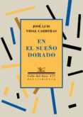 EN EL SUEO DORADO de VIDAL CARRERAS, JOSE LUIS 