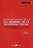 TEXTO REFUNDIDO DE LA LEY GENERAL DE LA SEGURIDAD SOCIAL di VV.AA. 