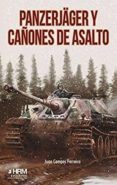 PANZERJGER Y STURMGESCHTZ: EL FRENTE DEL ESTE HIZO PATENTES LAS LIMITACIONES DE LOS CARROS DE COMBATE ALEMANES de CAMPOS FERREIRA, JUAN 