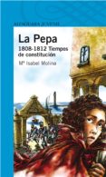 LA PEPA (1808-1812): TIEMPOS DE CONSTITUCION de MOLINA, ISABEL 