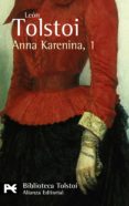 ANNA KARENINA, 1 (2 ED) (BIBLIOTECA TOLSTOI) de TOLSTOI, LEON 