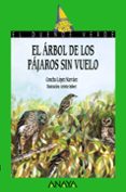 EL ARBOL DE LOS PAJAROS SIN VUELO (EL DUENDE VERDE) de LOPEZ NARVAEZ, CONCHA 