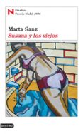 SUSANA Y LOS VIEJOS (FINALISTA PREMIO NADAL 2006) de SANZ, MARTA 