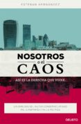 NOSOTROS O EL CAOS: ASI ES LA DERECHA QUE VIENE de HERNANDEZ JIMENEZ, ESTEBAN 