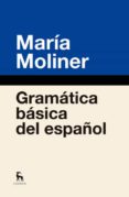 GRAMATICA BASICA DEL ESPAOL de MOLINER, MARIA 
