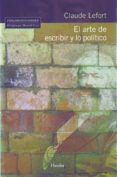 EL ARTE DE ESCRIBIR Y LO POLITICO de LEFORT, CLAUDE 