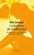 LA POSTURA DE MEDITACION: MANUAL PRACTICO PARA MEDITADORES DE TOD AS LAS TRADICIONES di JOHNSON, WILL 