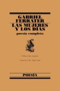 LAS MUJERES Y LOS DIAS: POESIA COMPLETA de FERRATER, GABRIEL 