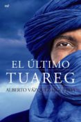 EL ULTIMO TUAREG de VAZQUEZ FIGUEROA, ALBERTO 