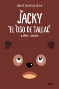 JACKY, EL OSO DE TALLAC Y OTROS CUENTOS de SETON, ERNEST THOMPSON 