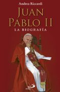 JUAN PABLO II: LA BIOGRAFIA de RICCARDI, ANDREA 