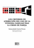 LOS CRITERIOS DE ATRIBUCIN DEL USO DE LA VIVIENDA FAMILIAR TRAS LA CRISIS DE PAREJA di GARCIA PRESAS, INMACULADA 