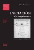 INICIACION A LA ARQUITECTURA: LA CARRERA Y EL EJERCICIO DE LA PROFESION (3 EDICION) EDICION ADAPTADA A BOLONIA di MUOZ COSME, ALFONSO 