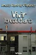 VIVIR LO COTIDIANO de RAMIREZ VILLAFAEZ, AMADO 
