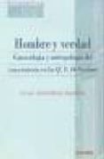 HOMBRE Y VERDAD: GNOSEOLOGIA Y ANTROPOLOGIA DEL CONOCIMIENTO EN L AS Q.D. DE VERITATE de GONZALEZ AYESTA, CRUZ 