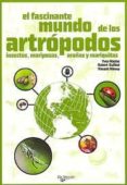 EL FASCINANTE MUNDO DE LOS ARTROPODOS de MASIAC, YVES  ALBOUY, VINCENT 