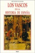 LOS VASCOS EN LA HISTORIA DE ESPAA di VACA DE OSMA, JOSE ANTONIO 