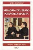 MEMORIA DEL BEATO JOSEMARIA ESCRIVA, ENTREVISTA CON SALVADOR BERN AL de ECHEVARRIA, JAVIER 