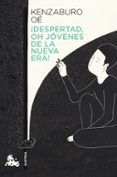 DESPERTAD, OH JOVENES DE LA NUEVA ERA! de OE, KENZABURO 