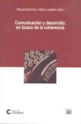 COMUNICACION Y DESARROLLLO: EN BUSCA DE LA COHERENCIA di MARTINEZ, RAQUEL  LUBETKIN, MARIO 