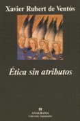 ETICA SIN ATRIBUTOS de RUBERT DE VENTOS, XAVIER 