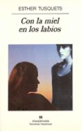 CON LA MIEL EN LOS LABIOS (3 ED.) de TUSQUETS, ESTHER 