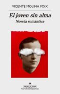 EL JOVEN SIN ALMA: NOVELA ROMANTICA de MOLINA FOIX, VICENTE 