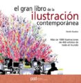 GRAN LIBRO DE LA ILUSTRACION CONTEMPORANEA: MAS DE 1000 ILUSTRACI ONES DE 400 ARTISTAS DE TODO EL MUNDO de DAWBER, MARTIN 