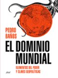 EL DOMINIO MUNDIAL: UNA GUIA VISUAL DEL PODER di BAOS, PEDRO 