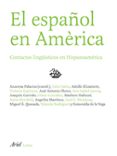 EL ESPAOL EN AMERICA: CONTACTOS LINGUISTICOS EN HISPANOAMERICA de PALACIOS, AZUCENA 