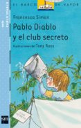 PABLO DIABLO Y EL CLUB SECRETO (2 ED.) de SIMON, FRANCESCA 