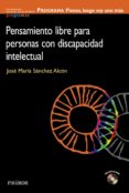PROGRAMA: PIENSO LUEGO SOY UNO MAS: PENSAMIENTO LIBRE PARA PERSON AS CON DISCAPACIDAD INTELECTUAL de SANCHEZ ALCON, JOSE MARIA 