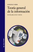 TEORIA GENERAL DE LA INFORMACION: DATOS, RELATOS Y RITOS de ABRIL, GONZALO 