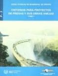 CRITERIOS PARA PROYECTOS DE PRESAS Y SUS OBRAS ANEJAS (T. I) di VV.AA. 